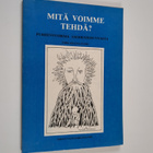 Helena (toim.) Tuomi : Mitä voimme tehdä : puheenvuoroja ... - pikkukuva 1