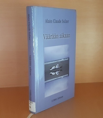 Alain Claude Sulzer : Väärään aikaan