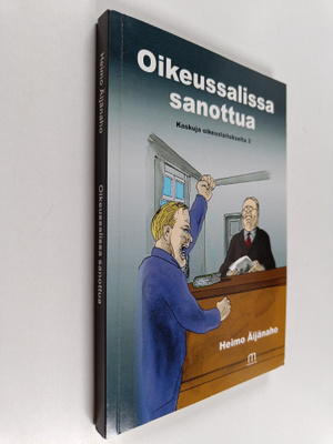 Heimo Äijänaho : Oikeussalissa sanottua