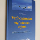Kai Vakkuri : Vanhenemisen myönteinen voima : vanhene omi... - pikkukuva 1