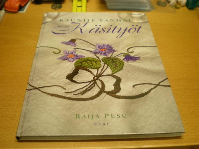 Raija Pesu: Kauniit vanhat käsityöt - Vanhoja suomalaisia pi