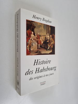 Henry Bogdan : Histoire des Habsbourg - des origines a no...