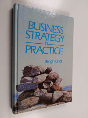 Bengt Karlöf : Business strategy in practice