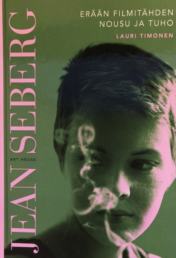 Lauri Timonen: Jean Seberg. Erään filmitähden nuosu ja tuho