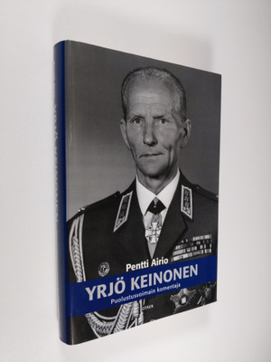 Pentti Airio : Yrjö Keinonen : puolustusvoimain komentaja