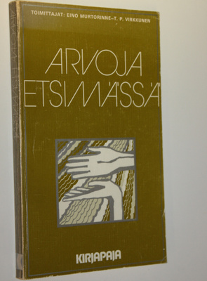 Eino (toim.) Murtorinne : Arvoja etsimässä : ajankohtaisi...