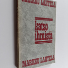 Markku Lahtela : Katso ihmistä : johdatus tieteelliseen i... - pikkukuva 1