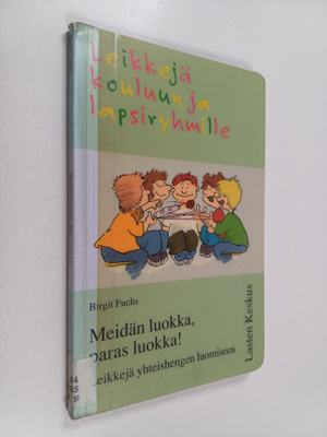 Birgit Fuchs : Meidän luokka, paras luokka! : leikkejä yh...