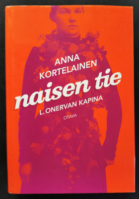 Anna Kortelainen: Naisen tie