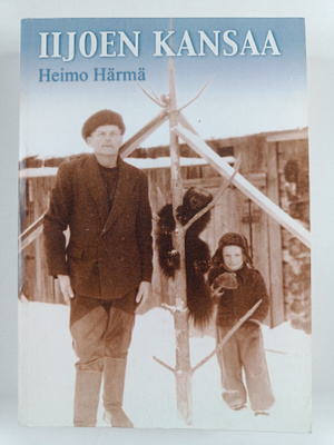 Heimo Härmä : Iijoen kansaa (signeerattu)