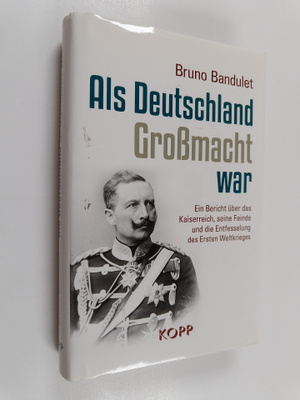 Bruno Bandulet : Als Deutschland Grossmacht war - Ein Ber...