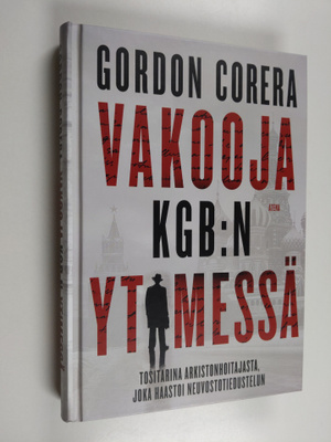 Gordon Corera : Vakooja KGB:n ytimessä