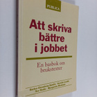 Att skriva bättre i jobbet : en basbok om brukstexter - pikkukuva 1