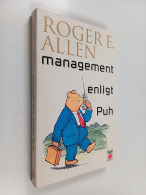 Roger E. Allen : Management enligt Puh : hur en mycket vi...