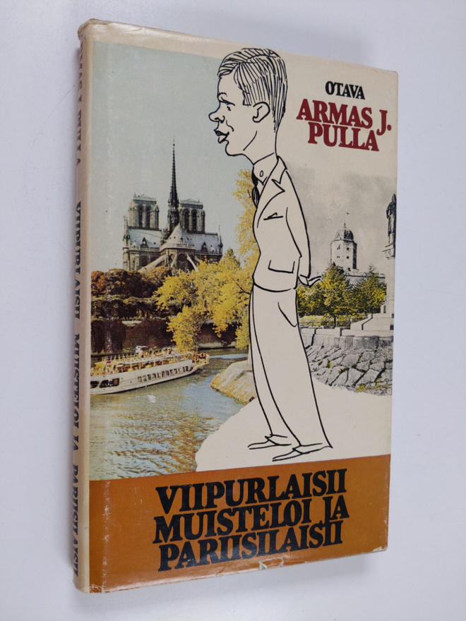 Armas J. Pulla : Viipurlaisii muisteloi ja pariisilaisii