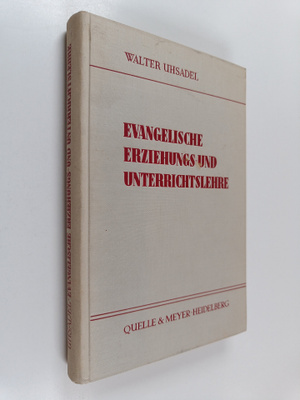 Walter Uhsadel : Evangelische Erziehungs- und Unterrichts...