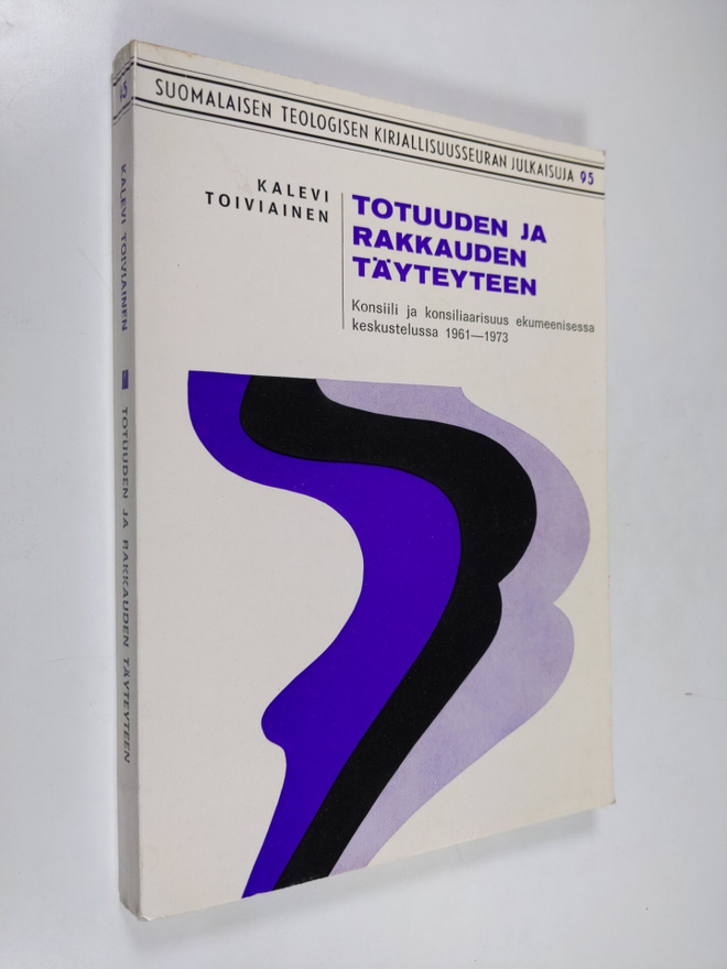 Kalevi Toiviainen : Totuuden ja rakkauden täyteyteen : ko...