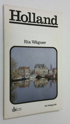 Ria Wägner : Holland : en reseguide