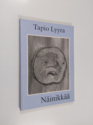 Tapio Lyyra : Näinikkää (signeerattu)