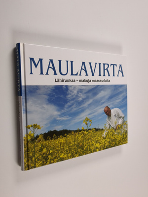 Markus Maulavirta : Lähiruokaa : Makuja maaseudulta