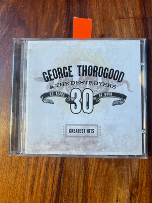 George Thorogood & The Destroyers - 30 Years Of Rock cd