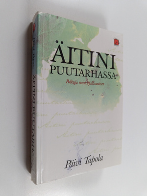 Päivi Tapola : Äitini puutarhassa : polkuja naiskirjallis...
