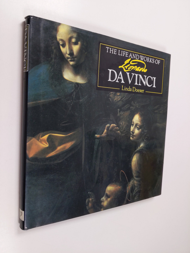 Linda Doeser : The Life and Works of Leonardo Da Vinci