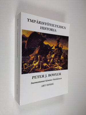Peter J. Bowler : Ympäristötieteiden historia