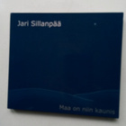 CD JARI SILLANPÄÄ - Maa On Niin Kaunis ( Sis.postikulut ) - pikkukuva 1