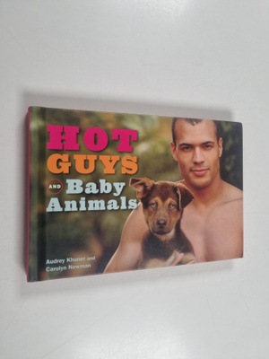 Audrey Khuner ym. : Hot Guys and Baby Animals