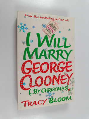 Tracy Bloom : I Will Marry George Clooney (... by Christmas)
