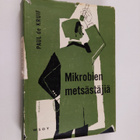 Paul de Kruif : Mikrobien metsästäjiä : kuvauksia tutkijo... - pikkukuva 1