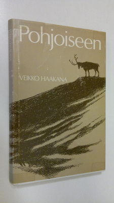Veikko Haakana : Pohjoiseen : eräjutelmia