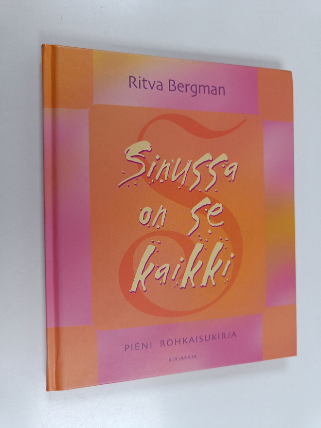 Ritva Bergman : Sinussa on se kaikki : pieni rohkaisukirja