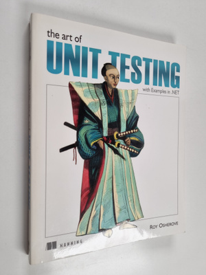 Roy Osherove : The Art of Unit Testing - With Examples in...
