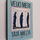 Veijo Meri : Tätä mieltä : esseitä ja monologeja - pikkukuva 1