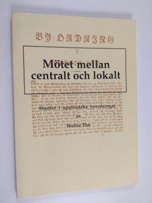 Wolter Ehn : Mötet mellan centralt och lokalt - studier i...