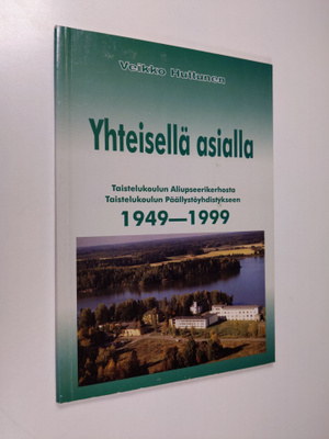 Veikko Huttunen : Yhteisellä asialla : Taistelukoulun ali...