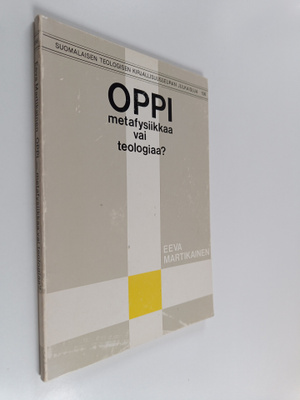Eeva Martikainen : Oppi, metafysiikkaa vai teologiaa? - L...