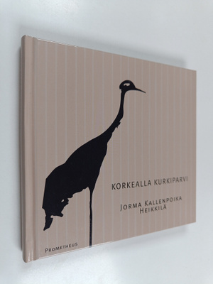 Jorma Kallenpoika Heikkilä : Korkealla kurkiparvi