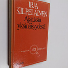 Irja Kilpeläinen : Ajatuksia yksinäisyydestä (isotekstinen) - pikkukuva 1