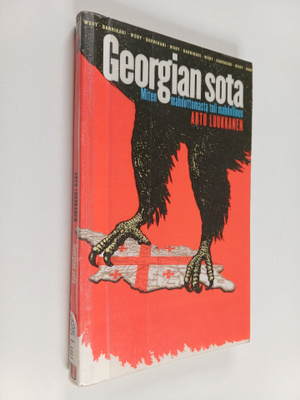 Arto Luukkanen : Georgian sota : miten mahdottomasta tuli...