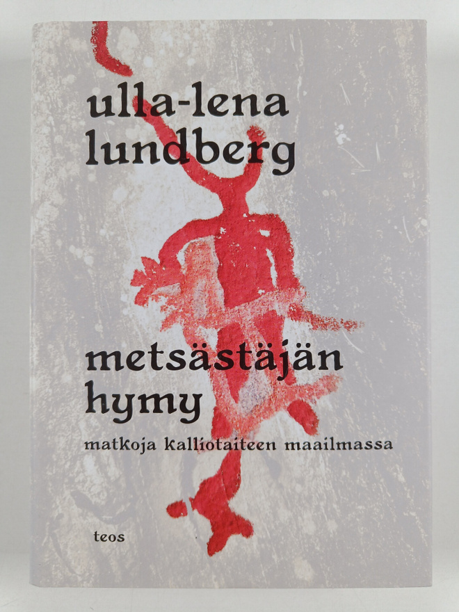 Ulla-Lena Lundberg : Metsästäjän hymy : matkoja kalliotai...