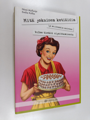Ninni Myllyoja ym. : Mitä jokaisen kotiäidin (ja muidenki...