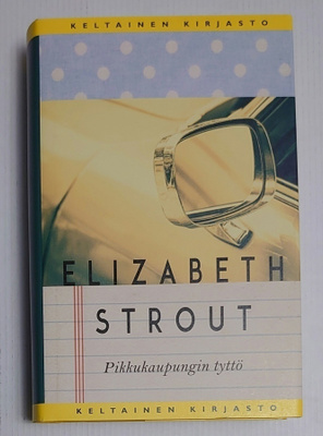 Elizabeth Strout - Pikkukaupungin tyttö