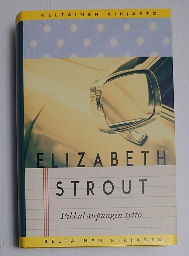 Elizabeth Strout - Pikkukaupungin tyttö