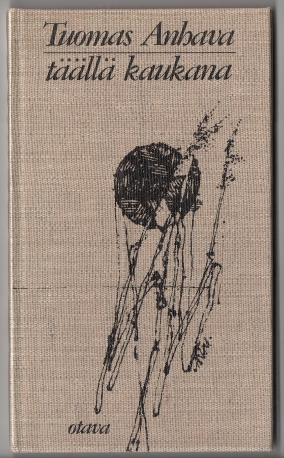 Tuomas Anhava : Täällä kaukana - Otava 2.p 1979