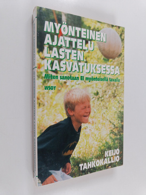 Keijo Tahkokallio : Myönteinen ajattelu lasten kasvatukse...