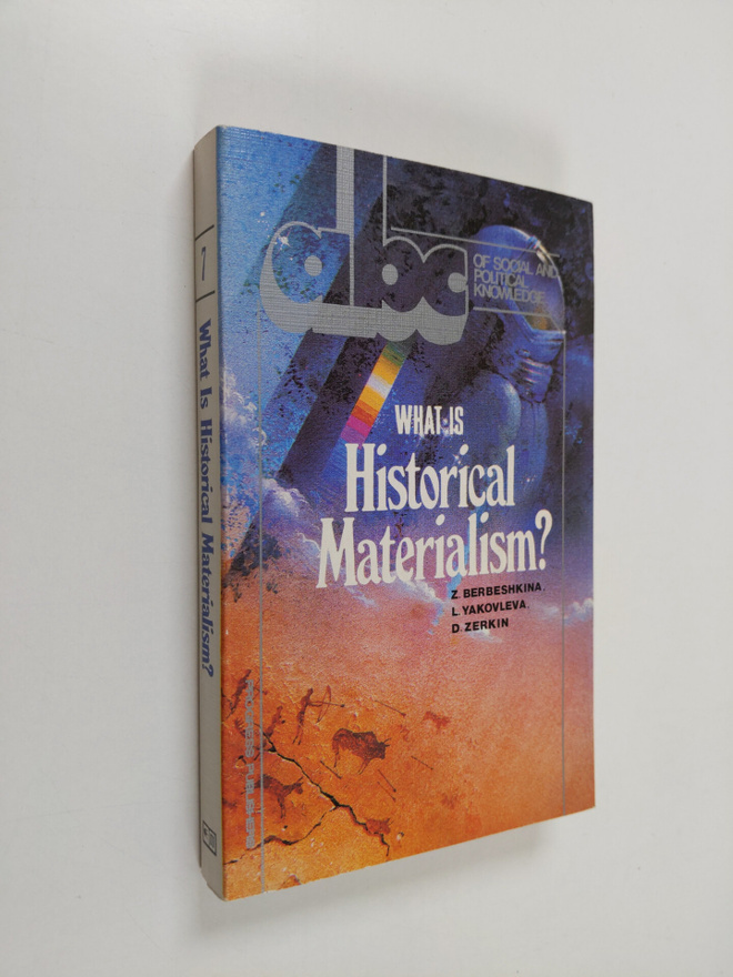 Z. Berbeshkina ym. : What is Historical Materialism?
