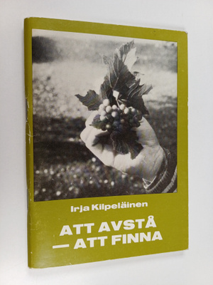 Irja Kilpeläinen : Att avstå - att finna